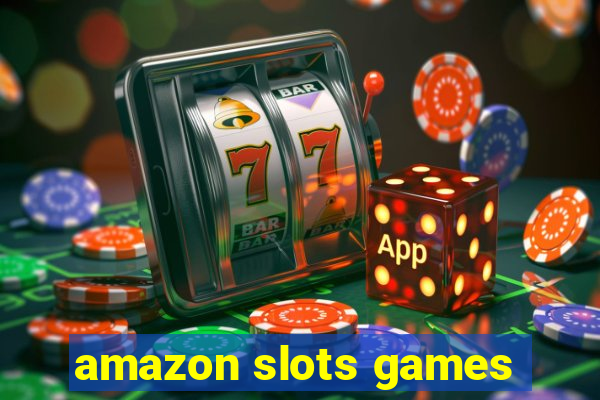 amazon slots games